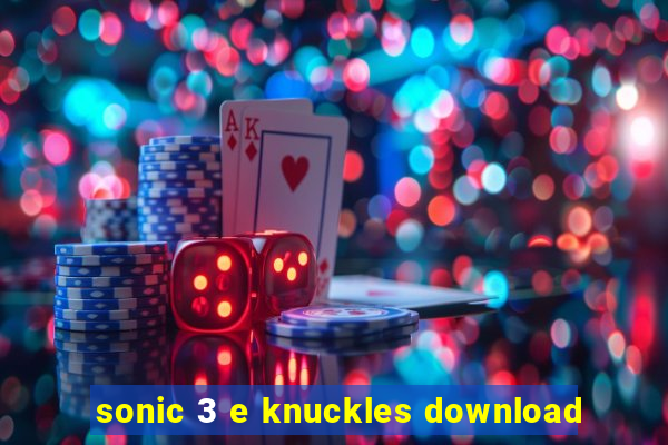 sonic 3 e knuckles download